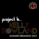 Project B feat Kelly Rowland - Summer Dreaming 2012 (DJ Sergey Fisun Remix)