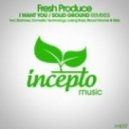Fresh Produce - I Want You