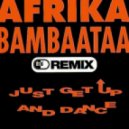 Afrika Bambaata - Just Get Up And Dance