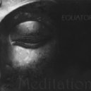 EQUATOR - Meditation ()