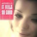 Mishelle - It feels so good (Guenta K. Extended)