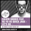 Calvin Harris Feat. Ne-Yo Vs Quick Jaxx - Let\'s Go (Dj Kirill Clash & Dj Sasha Style Mashup)