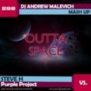 Steve H vs. Purple Project - Outta Space (DJ Andrew Malevich Mash Up)