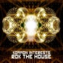 Rok The House - Kommon Interests