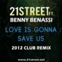 21street Ft. Benny Benassi - Love Is Gonna Save Us