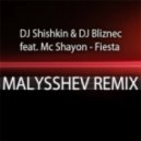 DJ Shishkin & DJ Bliznec feat. Mc Shayon - Fiesta (Malysshev Bootleg rmx)