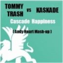 Tommy Trash vs Kaskade - Cascade Happiness (Andy Heart Mashup)