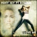 Tony Igy feat Romadi - Love me