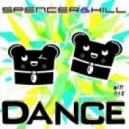 Spencer And Hill - Dance (Dirty Loud Mix)
