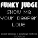 Funky Judge - Show Me Your Deeper Love