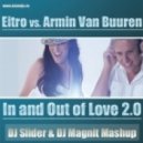 EITRO vs. Armin van Buuren - In And Out Of Love 2.0 (DJ Slider & DJ Magnit Mashup)
