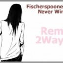 Fischerspooner - Never Win