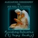 Alexander Chereshnev vs. Air girl & Dj Dagaz - Vanishing Memories (Dj Dagaz MashUp)