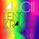 Avicii vs Lenny Kravitz - Superlove (L-Train Remix)