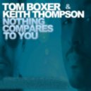 Tom Boxer & Keith Thompson - Nothing Compares To You