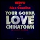NERVO vs Alex Gaudino - Your Gonna Love Chinatown (Newklear Bootleg)