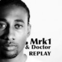 MRK1 & Doctor - Replay