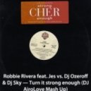 Robbie Rivera feat. Jes vs. Dj Ozeroff & Dj Sky - Turn it Around Strong Enough (DJ AiroLove Mash Up)