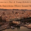 KhoMha & Francesco Diaz & Young Rebels vs David Costa - The Dark Barcelona (Wave Sound Mash Up)