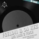 Feeldii & DJ Kez - We Like 2 Fuck (Amperes Remix)