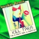 Kill Paris - I Want Your Sex Girl (Invoker Remix)