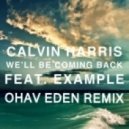 Calvin Harris feat. Example - We\'ll Be Coming Back (Ohav Eden Remix)