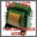 DJ Vic - home minimix 11 - Transformer Works