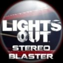 Stereo Blaster - Lights Out