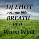 DJ ЕНОТ - Breath Of A Warm Wind Vol.009 ()