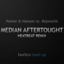 Parker & Hanson vs. Keyworth - Median Aftertought (Heatbeat Remix)