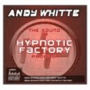 Andy Whitte - The Sound Of Hypnotic Factory podcast July 2o12 ()