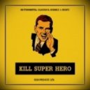 GROOVEBO$$ - KILL SUPER HERO