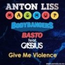 Bodybangers & Basto Feat. Cassius - Give Me Violence
