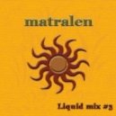 matralen - Liquid mix #3