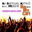 DJ Samuel Kimkт feat. MASH! - Be My Girl