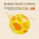 Residence Deejays & Frissco - Watch The Sun