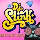 DJ Slink - Drop That Bass