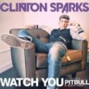 Clinton Sparks - Watch You (feat. Pitbull, Disco Fries)