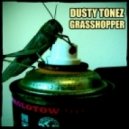 DUSTY TONEZ - Grasshopper ()