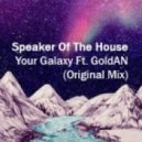 Speaker Of The House - Your Galaxy Ft. GoldAN (Original Mix)