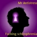 Mr Antistress - Fucking schizophrenia ()
