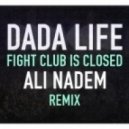 Dada Life - Fight Club Is Closed (Ali Nadem Remix)