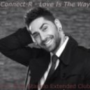 Connect-R - Love Is The Way (Kamil S. & Dj Stanelo Extended Club Mix)