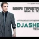 Mihai Traistariu - Banii si Fetele (Dj Asher Remix)