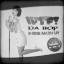 WTF! - Da Bob (D-Rise Mashup)