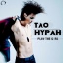 Tao Hypah - Play The Girl
