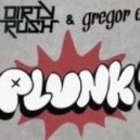 Dirty Rush & Gregor Es - Plunk