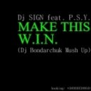 DJ Sign feat P.S.Y. vs Tujamo - Make This W.I.N