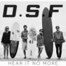 D.S.F - Hear It No More
