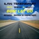 Ilan Tenenbaum Feat. Shena, Josh - Don\'t Let Go (Antonyo, Andreas Be Famous Remix)